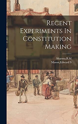 Recent Experiments In Constitution Making