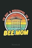 i'm not a beekeeper i'm a bee mom funny beekeeping mom notebook: the beekeepers journal & beehive log book (110 pages bee notebook & bee journal)