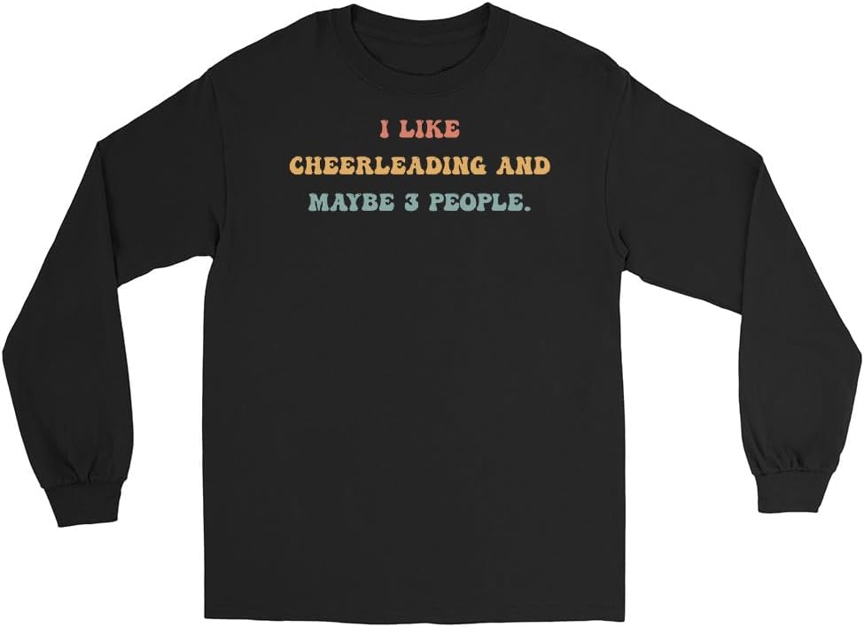 Cheerleading Long Sleeve Shirt, I Like Cheerleading and Maybe 3 People #25D7F