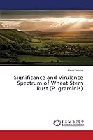 Significance and Virulence Spectrum of Wheat Stem Rust (P. graminis) 3659719099 Book Cover