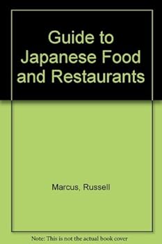 The Guide to Japanese Food and Restaurants by Russell Marcus (1984-07-02)