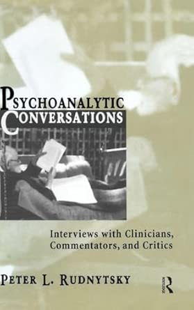 Psychoanalytic Conversations: Interviews with Clinicians, Commentators, and Critics book cover