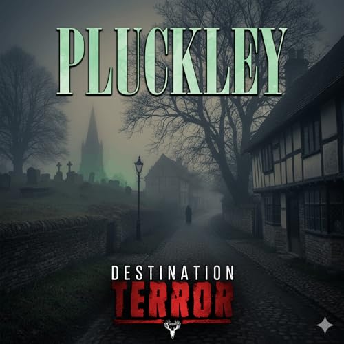 Page de couverture de PLUCKLEY - Britain's Most Haunted Village Where the Dead Won't Rest