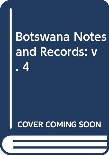 Botswana Notes and Records: v. 4