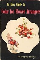 An easy guide to color for flower arrangers, with arrangements and floral wheel in full color B0007DVCBG Book Cover