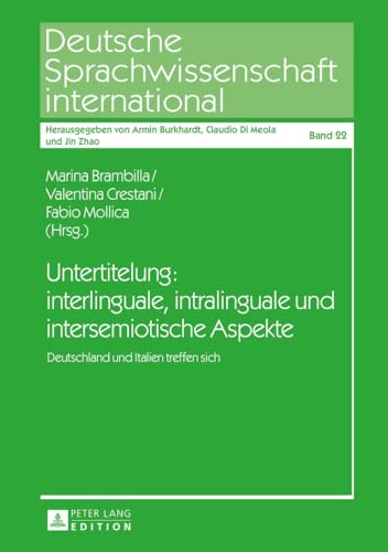 Untertitelung: interlinguale, intralinguale und intersemiotische Aspekte: Deutschland und Italien treffen sich (Deutsche Sprachwissenschaft international) (German Edition)