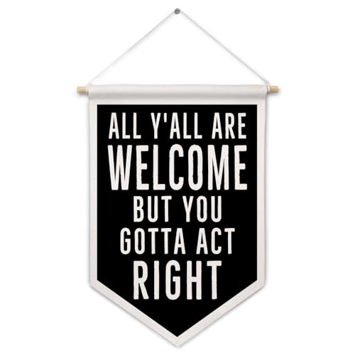 ArtisaEura Funny Welcome Wall Canvas Banners, All Y'all Are Welcome But You Gotta Act Right Hanging Display Pennant Banner Flags, Funny Wall Decor for Home Room Office