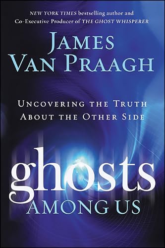 Ghosts Among Us: Uncovering the Truth About the Other Side