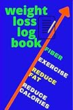 weight loss log book fiber: The Fitness Planner and Weight Loss Planner A Daily Food Journal, Exercise Tracking Notebook/Workout Log Book & Meal Diary ... Planner/log - Track Your Progress - Achieve