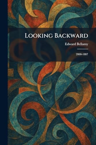 Looking Backward: 2000-1887 1025814924 Book Cover