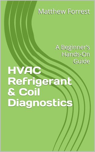 HVAC Refrigerant & Coil Diagnostics: A Beginner’s Hands-On Guide