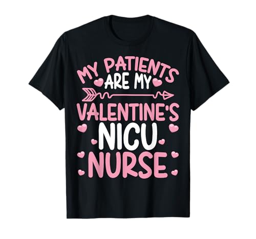 My Patients Are My Valentine's NICU Nurse Valentine's Day T-Shirt