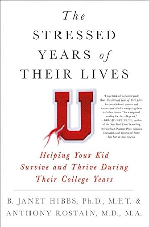 The Stressed Years of Their Lives: Helping Your Kid Survive and Thrive During Their College Years