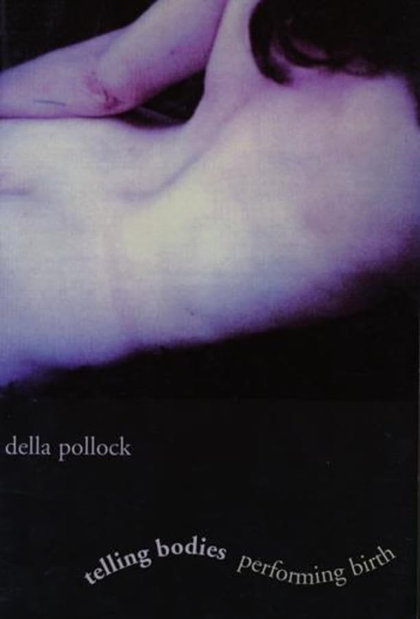 Telling Bodies Performing Birth      Hardcover – August 15, 1999