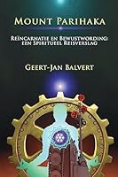 Mount Parihaka: Re�ncarnatie en bewustwording: een spiritueel reisverslag 1508487510 Book Cover