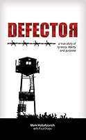 Defector: A True Story of Tyranny, Liberty, and Purpose 0882791443 Book Cover