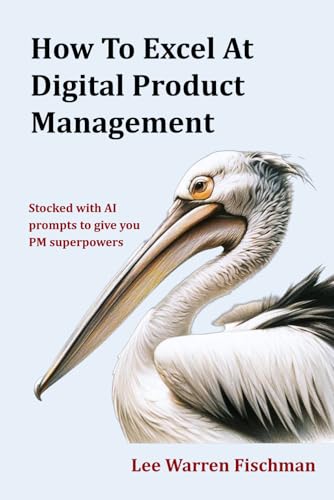 How To Excel At Digital Product Management: The smartest, most