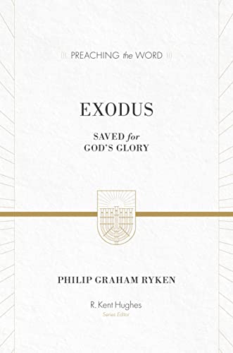 Exodus (Redesign): Saved for God's Glory (Preaching the Word)