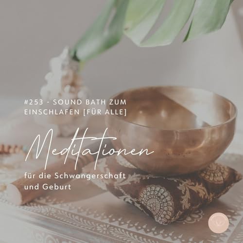 #253 - Sound Bath zum Einschlafen [F&uuml;r Alle]
