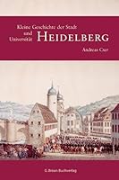Kleine Geschichte der Stadt Heidelberg und ihrer Universität 3765083372 Book Cover