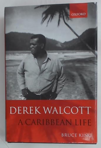 Derek Walcott: A Caribbean Life