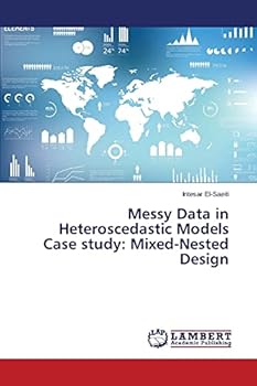 Paperback Messy Data in Heteroscedastic Models Case study: Mixed-Nested Design Book