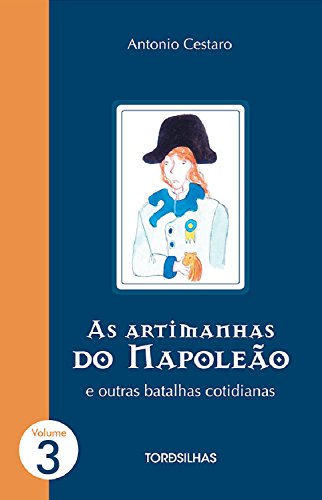 As artimanhas do napoleão e outras batalhas cotidianas – 3
