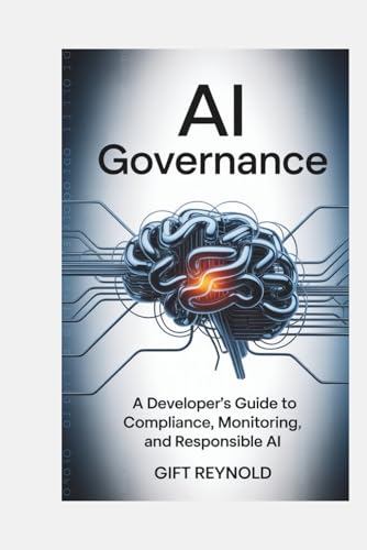 AI GOVERNANCE for Building Trustworthy Systems with Python: A Developer’s