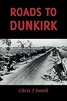 Roads to Dunkirk: (Black & White) 1916025714 Book Cover