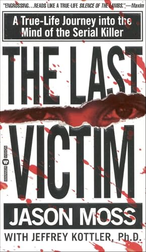 Last Victim: A True-Life Journey into the Mind of the Serial Killer