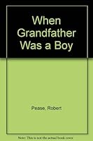 When grandfather was a boy 0070491305 Book Cover