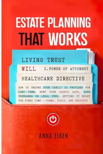 ESTATE PLANNING that WORKS: How to ensure your family is