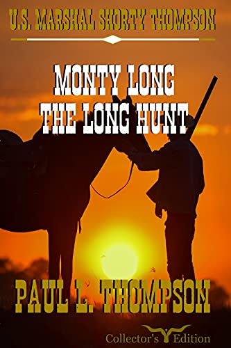 U.S. Marshal Shorty Thompson - Monty Long - The Long Hunt: Tales of the Old West Book 71