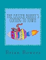 The Easter Bunny's Coming to Town 1511516267 Book Cover