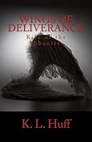 Wings of Deliverance: Rise of the Abbanites 1502742209 Book Cover