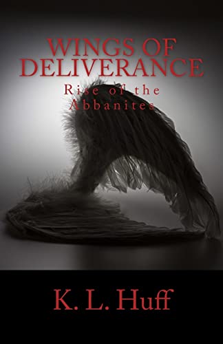 Wings of Deliverance: Rise of the Abbanites (The Abbanite Series)