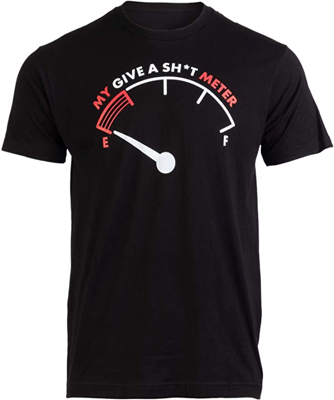 MoneysaversBlack Short Sleeve Tshirt |My Give a Sht Meter is Empty | Funny Sarcastic Saying Comment Joke Mens Tshirt