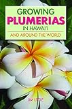 Growing Plumerias in Hawaii