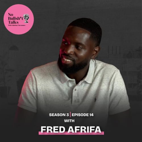 S3 E14: The Confidence Coach Who Failed on Live TV with Fred Afrifa