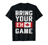 BRING YOUR EH GAME Canadian Flag Pride Hockey Canada Day T-Shirt