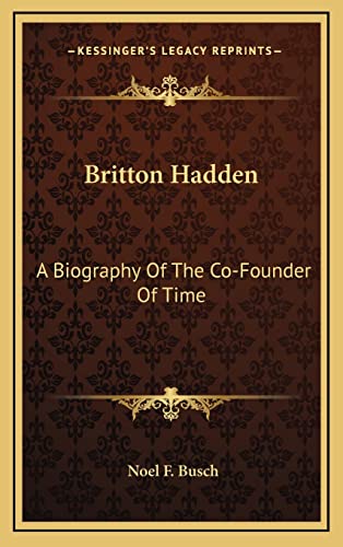 Britton Hadden: A Biography Of The Co-Founder Of Time
