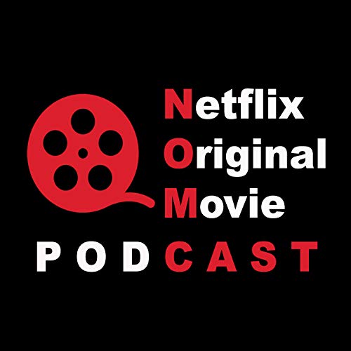 The NOMCAST - Netflix Original Movie Podcast Podcast Por nomcast arte de portada