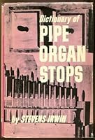 Dictionary of Pipe Organ Stops: A Translation of Pipe-Organ Stops into Hammond Organ Number-arrangements- An Introduction to Playing the Hammond Organ B0007DPGNG Book Cover
