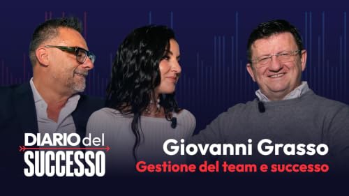 Gestione del team e successo: perch&eacute; il singolo non basta &ndash; con Giovanni Grasso
