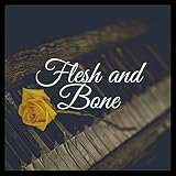  Flesh and Bone - Crazy Piano Version