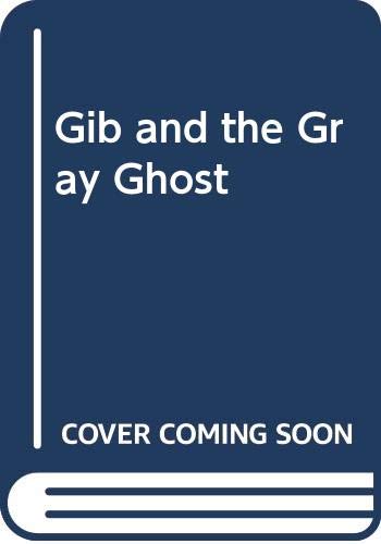 Gib and the Gray Ghost 0606224181 Book Cover