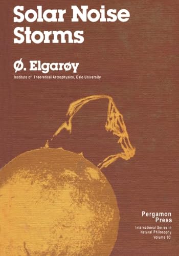 Solar Noise Storms: International Series in Natural Philosophy