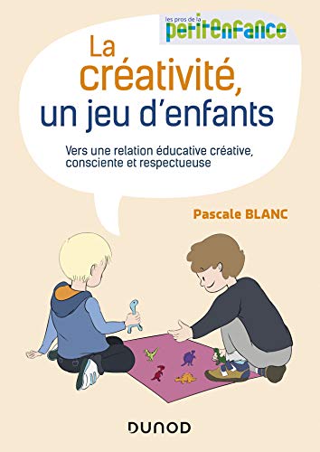 livre La créativité, un jeu d'enfants - Vers une relation éducative créative, consciente et respectueuse: Vers une relation éducative créative, consciente et respectueuse
