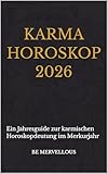 KARMA HOROSKOP 2026: Ein Jahresguide zur karmischen Horoskopdeutung im Merkurjahr