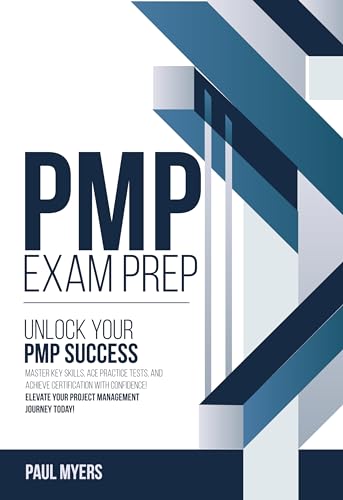 PMP Exam Prep 2024: Unlock Your PMP Success: Master Key Skills, Ace Practice Tests, and Achieve Certification with Confidence